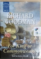 For King or Commonwealth written by Richard Woodman performed by Andrew Wincott on MP3 CD (Unabridged)